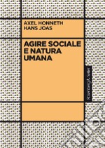 Agire sociale natura umana. E-book. Formato PDF ebook