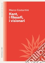 Kant, i filosofi, i visionari. E-book. Formato EPUB ebook