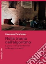 Nella trama dell'algoritmo: Lavoro e circuiti informali nella gig-economy. E-book. Formato EPUB ebook