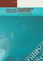 Complottisti vulnerabili: Le ragioni profonde del cospirazionismo. E-book. Formato EPUB ebook