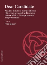 Dear Candidate: Analisti di tutto il mondo offrono riflessioni personali sul training psicoanalitico, l’insegnamento e la professione. E-book. Formato PDF