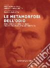 Le metamorfosi dell’odio: Percorso interdisciplinare tra storia, filosofia, letteratura. E-book. Formato PDF ebook