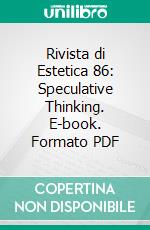 Rivista di Estetica 86: Speculative Thinking. E-book. Formato PDF ebook