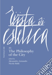 Rivista di Estetica 85: The Philosophy of the City. E-book. Formato PDF ebook di Alessandro Armando