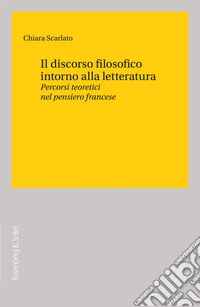 Il discorso filosofico intorno alla letteratura: Percorsi teoretici nel pensiero francese. E-book. Formato EPUB ebook