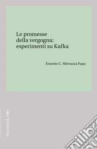 Le promesse della vergogna: esperimenti su Kafka. E-book. Formato EPUB ebook