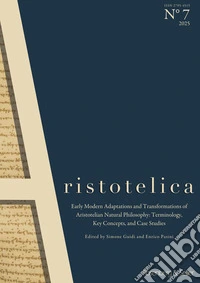 Aristotelica n. 7: Early Modern Adaptations and Transformations of Aristotelian Natural Philosophy: Terminology, Key Concepts, and Case Studies. E-book. Formato PDF ebook