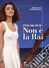 C'era una volta Non è la Rai. E-book. Formato EPUB ebook di Marco Geppetti