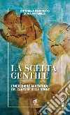 La scelta gentileL&apos;incredibile avventura del Cantiere delle Donne. E-book. Formato EPUB ebook