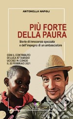 Più forte della pauraCon il contributo di Luca Attanasio ucciso in Congo il 22 febbraio 2021. E-book. Formato EPUB