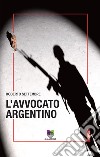 L'avvocato argentino. E-book. Formato EPUB ebook di Roberto Settembre