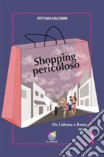 Shopping pericolosoDa Lisbona a Roma ma.... E-book. Formato EPUB ebook