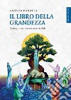 Il libro della grandezza: Dialoghi con i maestri invisibili. E-book. Formato EPUB ebook