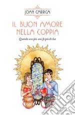 Il buon amore nella coppia: Quando uno più uno fa più di due. E-book. Formato EPUB ebook