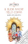 Il buon amore nella coppia: Quando uno più uno fa più di due. E-book. Formato EPUB ebook di Joan Garriga