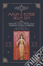 Magia e potere della Dea: Iniziazione, culto e rituale della tradizione misterica occidentale. E-book. Formato EPUB ebook