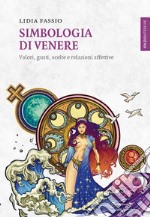 Simbologia di Venere: Valori, gusti, scelte e relazioni affettive. E-book. Formato EPUB ebook