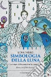 Simbologia della Luna: L'archetipo del femminile in Astropsicologia. E-book. Formato EPUB ebook di Lidia Fassio