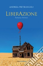 Liberazione: Romanzo animico. E-book. Formato EPUB ebook