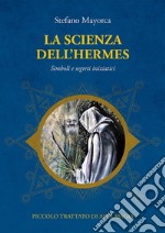 La scienza dell'Hermes: Simboli e segreti iniziatici. E-book. Formato EPUB