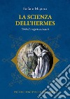 La scienza dell'Hermes: Simboli e segreti iniziatici. E-book. Formato EPUB ebook