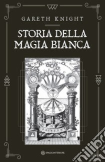 Storia della magia bianca. E-book. Formato EPUB ebook di Gareth Knight