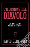 L'illusione del diavolo: L'ateismo e le sue pretese. E-book. Formato EPUB ebook di David Berlinski