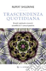 Trascendenza quotidiana: Risvolti spirituali e riscontri scientifici di 7 comuni pratiche. E-book. Formato EPUB ebook