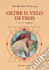 Oltre il velo di Eros: Un invito a spogliarsi. E-book. Formato EPUB ebook