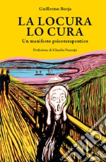 La locura lo cura: Un manifesto psicoterapeutico. E-book. Formato EPUB ebook