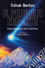 Il pendolo errante: Sulla meccanica della coscienza. E-book. Formato EPUB ebook