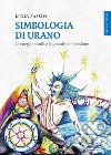 Simbologia di Urano: Le energie sottili e la grande connessione. E-book. Formato EPUB ebook