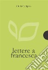 Lettere a Francesca. E-book. Formato PDF ebook di Giulia Calligaro