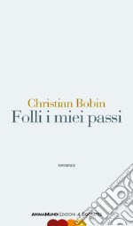 Folli i miei passi. E-book. Formato PDF ebook