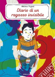 Diario di un ragazzo invisibile. E-book. Formato EPUB ebook di Hélène Vignal