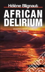 African delirium: Un’avventura dell’investigatore Malraux. E-book. Formato EPUB ebook