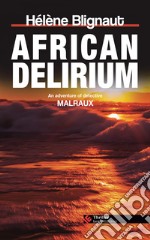 African Delirium: An adventure of detective Malraux. E-book. Formato EPUB ebook