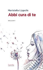 Abbi cura di te. E-book. Formato EPUB ebook