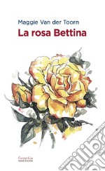 La rosa Bettina. E-book. Formato EPUB