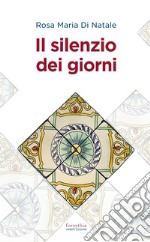 Il silenzio dei giorni. E-book. Formato EPUB ebook