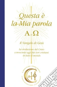 Questa è la Mia parola. Alfa e Omega. Il Vangelo di Gesù. E-book. Formato EPUB ebook