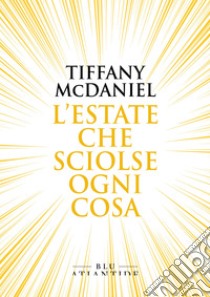 L'estate che sciolse ogni cosa. E-book. Formato EPUB ebook di Tiffany McDaniel