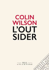 L'outsider. E-book. Formato EPUB ebook di Colin Wilson