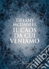 Il caos da cui veniamo. E-book. Formato EPUB ebook di Tiffany McDaniel