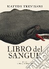 Libro del sangue. E-book. Formato EPUB ebook di Matteo Trevisani