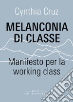 Melanconia di classe: Manifesto per la working class. E-book. Formato EPUB ebook