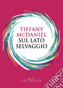 Sul lato selvaggio. E-book. Formato EPUB ebook di Tiffany McDaniel