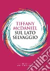 Sul lato selvaggio. E-book. Formato EPUB ebook di Tiffany McDaniel