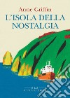 L'isola della nostalgia. E-book. Formato EPUB ebook di Anne Griffin