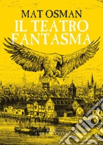 Il Teatro fantasma. E-book. Formato EPUB ebook